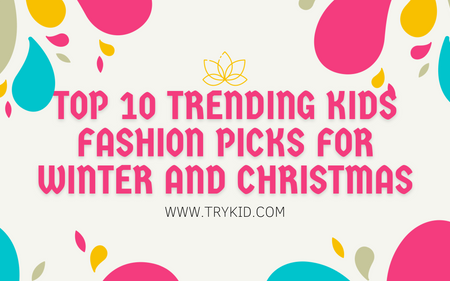 Top 10 Trending Kids Fashion Picks for Winter and Christmas