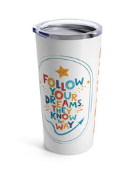 Tumbler 20oz with TRYKID logo and follow your dreams they know the way stylish and trending

